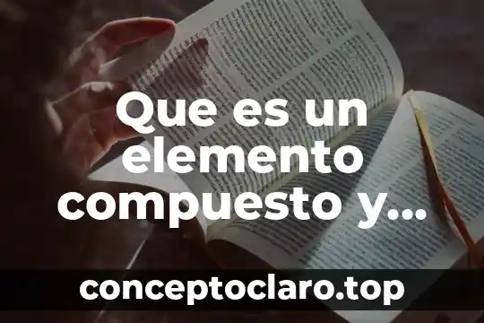 El bronce que es mezcla elemento o compuesto 3 Que es un elemento compuesto y molecula caracteristicas