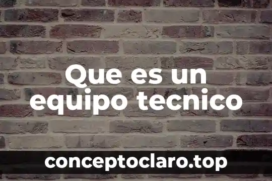 Que es basurero tecnico 8 Que es un equipo tecnico