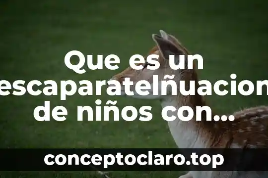 Que es un escaparatelñuacion de niños con paralisis cerebral