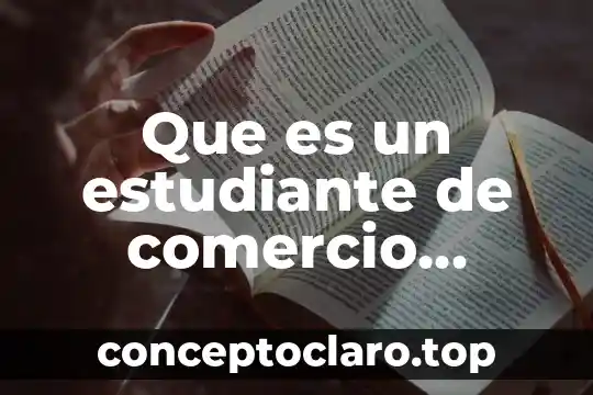 Que es un lta comercio 8 Que es un estudiante de comercio internacional