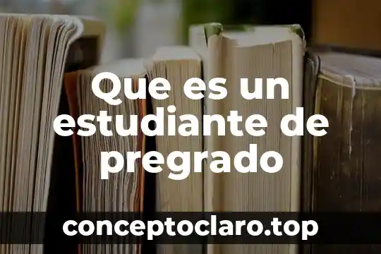 Que es un estudiante de pregrado