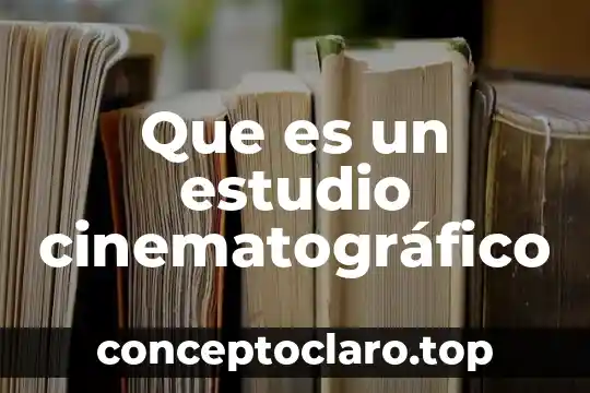 Que es un estudio cinematográfico