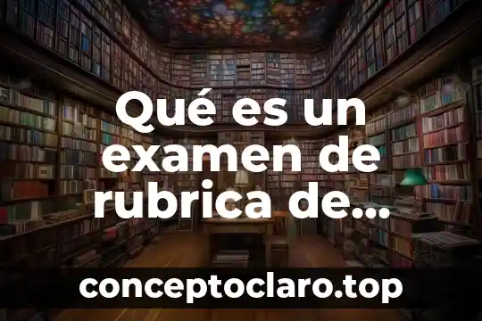 Que es validez en evaluacion 7 Qué es un examen de rubrica de evaluación