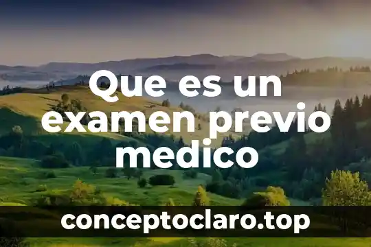 Que es un examen previo medico