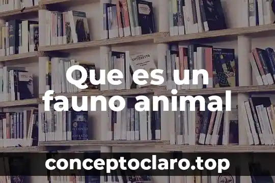 Que es un fauno animal