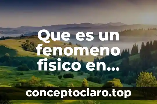 Que es fenomeno de estudio en metodologia 4 Que es un fenomeno fisico en geografia