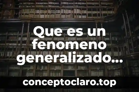 Que es un fenomeno generalizado psicologia