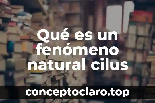 Qué es un fenómeno natural cilus
