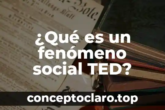 Que es el fenomeno de migración en mexico 7 ¿Qué es un fenómeno social TED?
