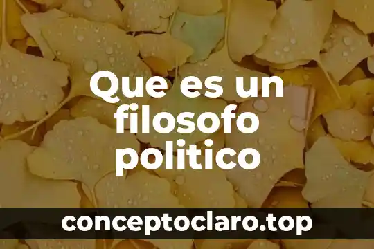 Qué es el relativismo ético y político 4 Que es un filosofo politico