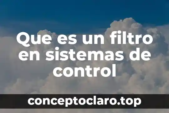 Que es un filtro en sistemas de control