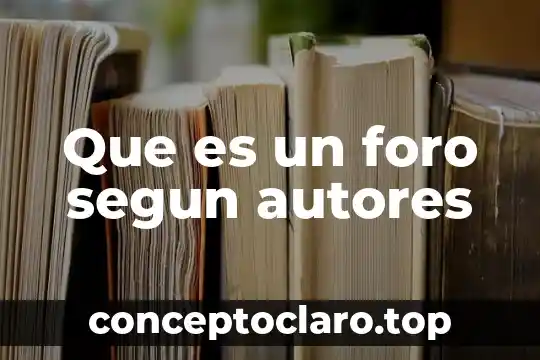 Que es un foro segun autores