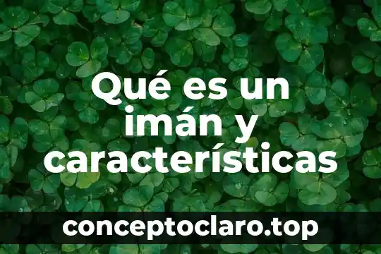 Qué es radian definición 7 Qué es un imán y características