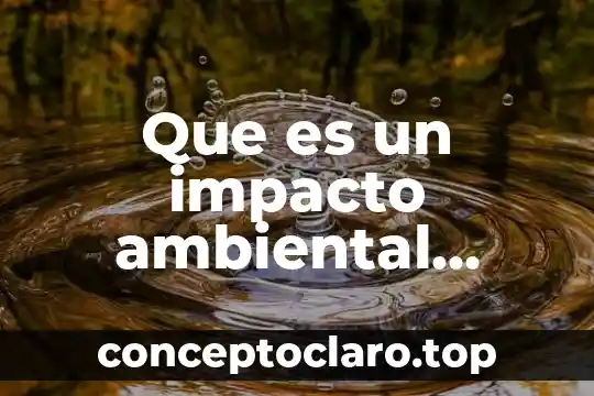 Que es un impacto ambiental acumulado