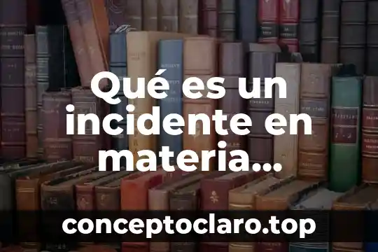 Qué es un incidente en materia familiar