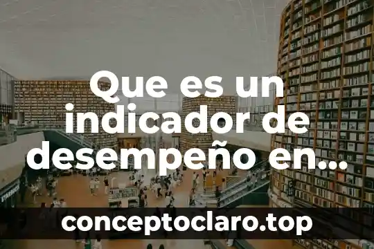 Que es un indicador de desempeño en mercadotecnia
