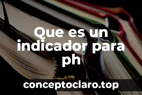Que es un indicador para ph