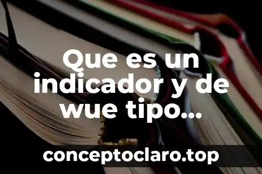 Que es negocios internacionales donde pueden trabaj 4 Que es un indicador y de wue tipo pueden ser