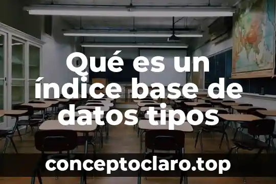 Qué es un índice base de datos tipos
