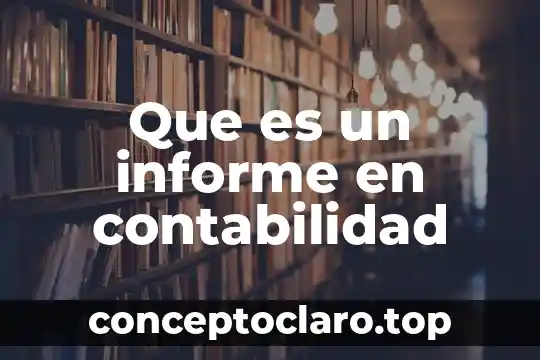 Que es un informe en contabilidad
