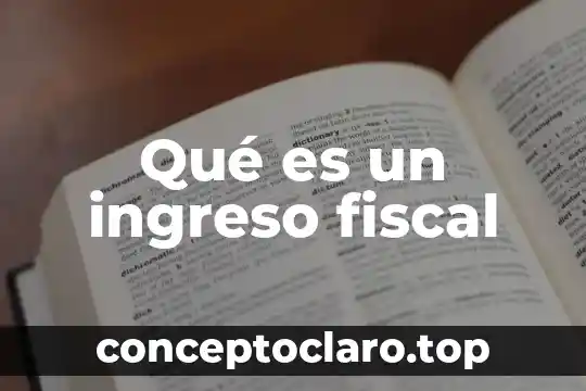 Qué es un ingreso fiscal