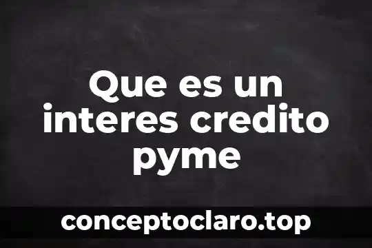 Que es un interes credito pyme