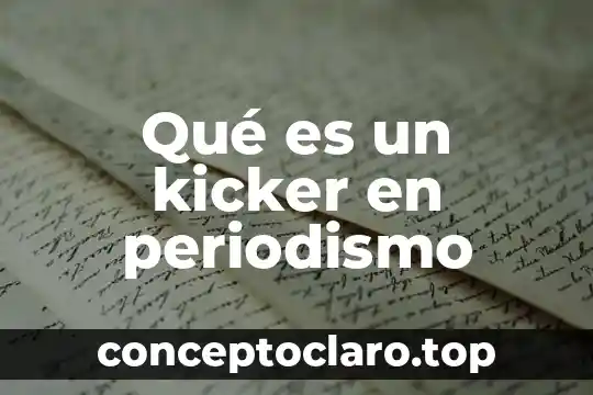 Qué es un kicker en periodismo