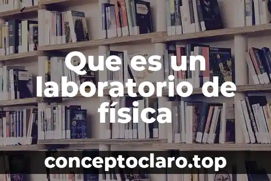 Que es un laboratorio de física