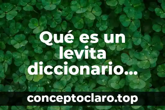 Qué es un levita diccionario bíblico