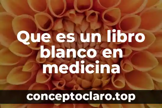 Que es un libro blanco en medicina