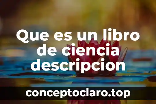 Que es un libro de ciencia descripcion