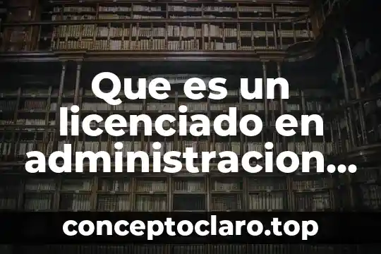 Que es un licenciado en administracion pyme