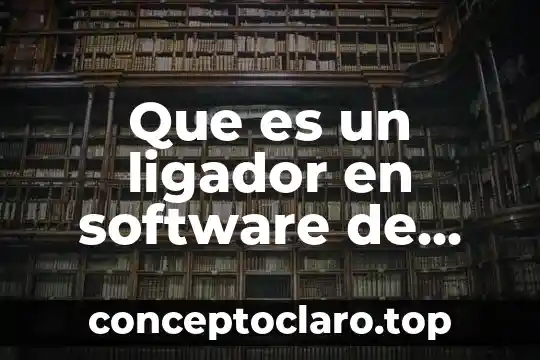 Que es un ligador en software de sistemas