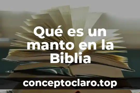Qué es un manto en la Biblia