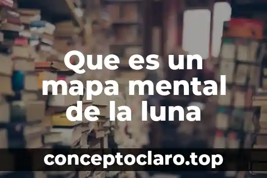 Que es un mapa mental de la luna