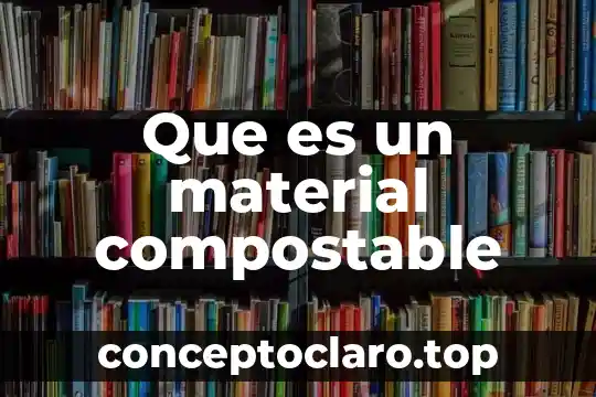 Que es un material compostable