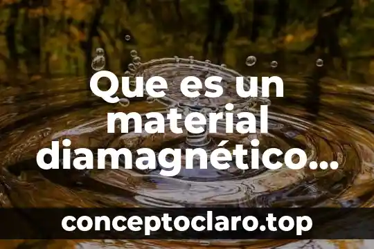 Que es el material profesiografico 3 Que es un material diamagnético y una paramagnético