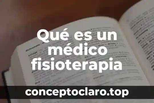 Que es ser tacitamente 5 Qué es un médico fisioterapia