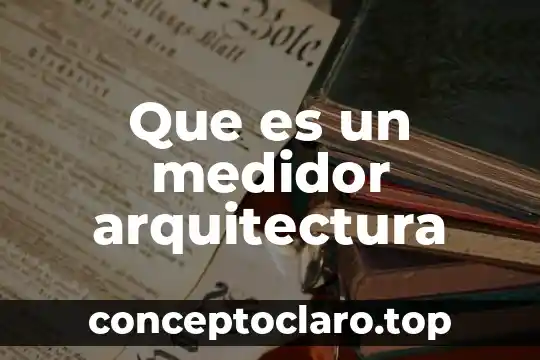 Que es un medidor arquitectura