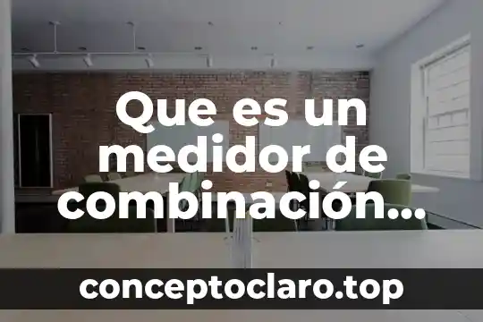 Que es un medidor de combinación para agua potable