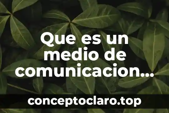 Qué es un medio de herramientas 3 Que es un medio de comunicacion de red