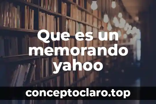 Que es un memorando yahoo
