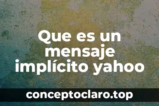 Que es mensaje en literatura ejemplos 5 Que es un mensaje implícito yahoo
