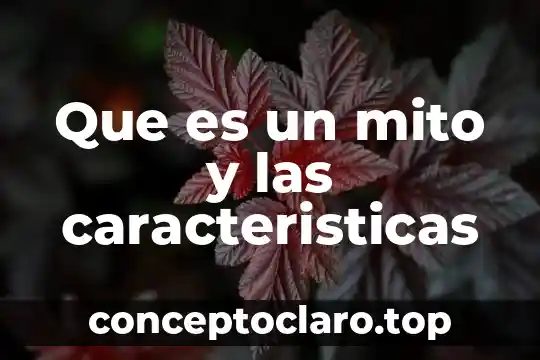 Que es un mito sobre la creacion de la humanidad 3 Que es un mito y las caracteristicas