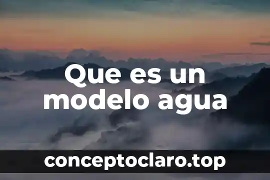 Que es un modelo agua