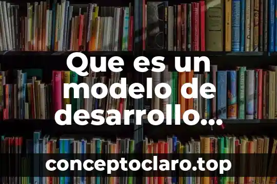 Qué es el esquema corporal en el desarrollo del niño 3 Que es un modelo de desarrollo contemporaneo luis echeverria