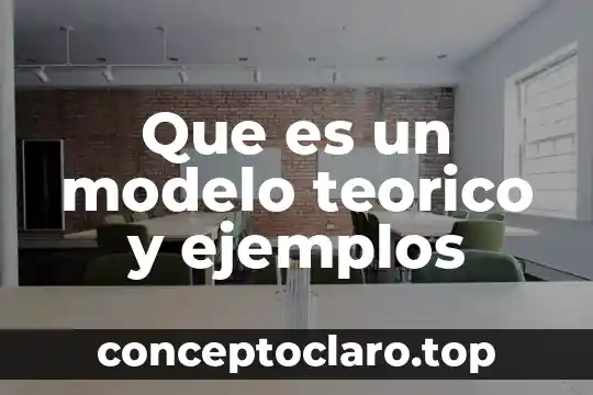 Que es un modelo teorico y ejemplos