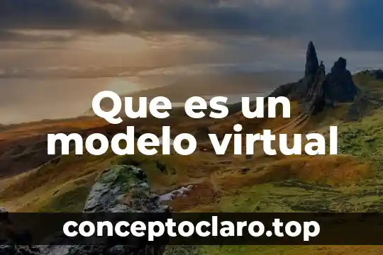 Que es realidad virtual en la medicina 7 Que es un modelo virtual