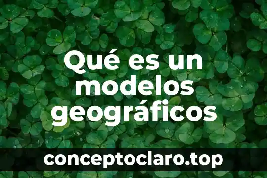 Modelos de colas que es 3 Qué es un modelos geográficos