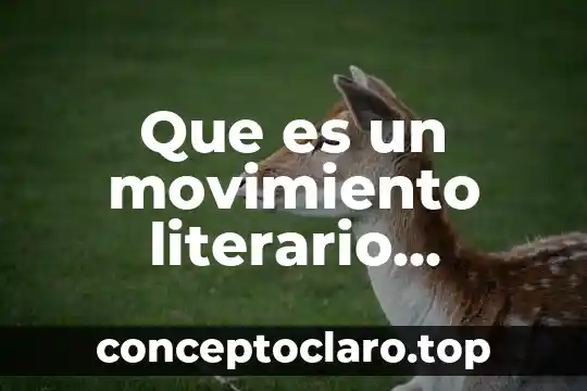 Que es un movimiento literario ajemplos